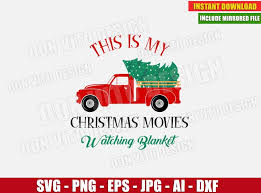 This is my hallmark christmas movie watching blanket. This Is My Christmas Movies Watching Blanket Svg Dxf Png Truck Cut