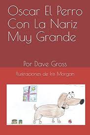 Oscar El Perro Con La Nariz Muy Grande (Spanish Edition)