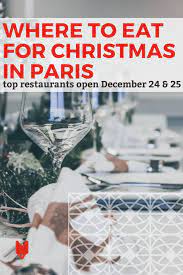 The Best Restaurants Open Christmas Eve Day In Paris Best Restaurants In Paris Paris Travel Guide Christmas In Paris