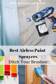 The Best Airless Paint Sprayer Will Help You Get Your Furniture Diy And Kitchen Renos Done Fast And Easy Paint Sprayer Reviews Best Paint Sprayer Paint Sprayer