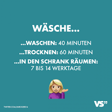 Wasche Waschen 40 Minuten Trocknen 60 Minuten In Den Schrank Raumen 7 Bis 14 Werktage V In 2020 Lustige Zitate Und Spruche Lustige Spruche Zitate Lustig