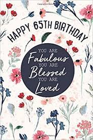 Mary went to the party ____ of her headache. Happy 65th Birthday You Are Fabulous You Are Blessed You Are Loved 65 Year Old Gifts For Women Girl Turning 65 Unique Present Funny Sixty Fifth Bday Notebook Journal For Her