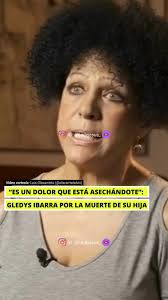 Hija Mayor De Gladys Ibarra