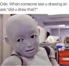 No The Drawing And The Pencil Just Suddenly Appeared In Front Of Me Art Jokes Artist Humor Artist Memes