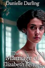 The Marriage of Elizabeth Bennet: A Pride and Prejudice Variation See more