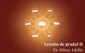Ecuatia de gradul ii este clar explicata prin raportare la exemple. EcuaÅ£ia De Gradul Ii By Mirea Adelin