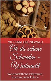 Der kuchen ist nicht durchgebacken. Oh Du Schone Schweden Weihnacht Weihnachtliche Platzchen Kuchen Knack Co Ebook Grunewald Victoria Amazon De Kindle Shop