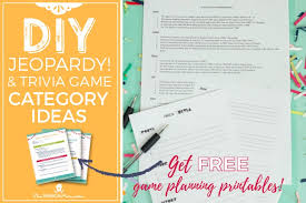 I hope you've done your brain exercises. Category Ideas For Diy Trivia Or Jeopardy Games With Free Game Planning Printables The American Patriette