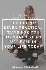 In Episode 32 We Are Up Leveling Baby Mikayla Is Taking You Through Seven Very Practical Ways To Manifest Manifestation To Manifest Manifestation Meditation