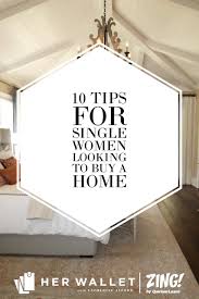10 Tips For Single Women Looking To Buy A Home Zing Blog By Quicken Loans Buying First Home Home Buying Buying Your First Home