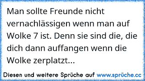 Https Www Xn Sprche 5ya Cc Man Sollte Freunde Nicht Vernachl C3 A4ssigen Wenn Man Auf Wolke 7 Ist Denn Sie Sind Die Die Dich Dann Au