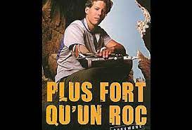Fort comme un roc offers a foray into the oversized and fascinating world of strength athletes. Plus Fort Qu Un Roc D Aron Ralston 127 Heures A Decouvrir