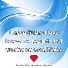 Maybe there are no boundaries if we choose not to see them. Unconditional Love Knows No Bounds And Creates No Conditions Harold W Becker Unconditionallove Unconditional Love Quotes Healing Quotes One Line Quotes