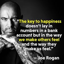 Joe rogan said on an episode of his podcast that he is probably voting for vermont senator bernie sanders in the upcoming 2020 primaries for president. The Key To Happiness Joe Rogan Quotes Key To Happiness Quotes To Live By