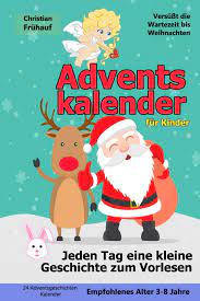 Adventskalender Fur Kinder Jeden Tag Eine Kleine Geschichte Zum Vorlesen 24 Adventsgeschichten Kalender Versusst Die Wartezeit Bis Weihnachten Amazon De Fruhauf Christian Bucher