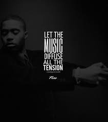 Nas Rap Let The Music Difuse All The Tension Hip Hop Quotes Rap Quotes Rapper Quotes