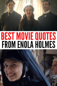 While searching for her missing mother, intrepid teen enola holmes uses her sleuthing skills to outsmart big brother sherlock and help a runaway lord. The 13 Best Enola Holmes Quotes Lola Lambchops Enola Holmes Best Movie Quotes Movie Quotes Funny