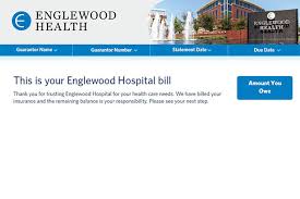 When you use bill pay, you can: Your Hospital Bill Englewood Health