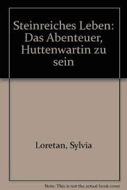 Das leben ist ein abenteuer spruche. Steinreiches Leben Das Abenteuer Huttenwartin Zu Sein Von Loretan Sylvia Gut Taschenbuch 1981 Kung Memorah Book