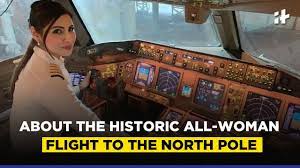 Captain zoya agarwal narrates her story of how she became a pilot and her successful journey! Zoya Agarwal Everything About The Historic Air India Women Pilots Flight To The North Pole Youtube