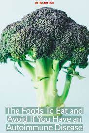 The Foods To Eat And Avoid If You Have An Autoimmune Disease Nutrition Infographic Autoimmune Disease Diet Health