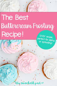 The Perfect Buttercream Frosting Recipe Frosting Recipes Easy Buttercream Frosting Recipe Frosting Recipes