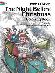The first thing that kids want is to write and color papers. The Night Before Christmas Coloring Book Clement Clarke Moore John O Brien 9780486241692 Amazon Com Books