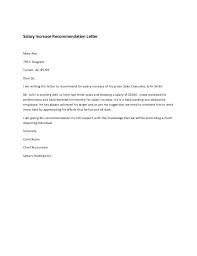 Dear sir and i also hope that her efficiency will help to flourish/succeed in your organization. Salary Increase Recommendation Letter Letters Home