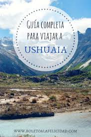 Ushuaia Un Viaje Al Fin Del Mundo Ushuaia Argentina Turismo Viajes