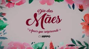 Para pedidos de 0€ para a península realizada antes das 14h00. Hippo Faz Campanha De Dia Das Maes Com Acao Entre Clientes Acontecendoaqui