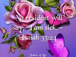 No Resident Will Say I Am Sick Isaiah 33 24 This I So Look Forward Too Isaiah 33 Bible Encouragement Bible Truth