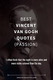 Quotes by vincent van gogh. 37 Best Vincent Van Gogh Quotes Passion