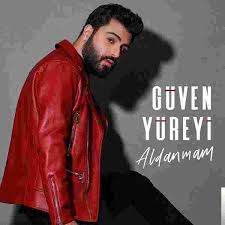 Guven Yureyi Aldanmam Mp3 Indir Muzik Dinle Aldanmam Download