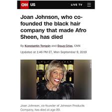 And his wife the late joan johnson. Ybf Chic On Twitter Legendary Entrepreneur Joanjohnson Of One Of The Nation S Largest Black Haircare Companies Johnson Products Has Died Her Family Confirms She Started Johnson Products Company In Chicago In 1954