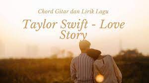 Chord Gitar Dan Lirik Romeo Save Me Lagu Taylor Swift Love Story Viral Di Tiktok Suryamalang Com