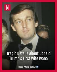Ivana Trump, Donald Trump's first wife, lived a full life that was marked  by tragedy and loss.