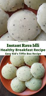 Instant Rava Idli Instant Semolina Idli Kids Tiffin Box Recipe My Dainty Kitchen Recipe Easy Brunch Recipes Idli Recipes