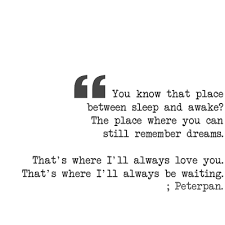 Peter Pan Quotes To Live By Ill Always Love You Words