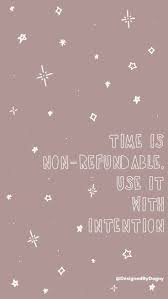 See more ideas about quotes, lockscreen iphone quotes, words. Time Is Non Refundable Use It With Intention Iphone Wallpaper Cell Phone Wallpaper Phone Background Mobile Phone Wallpaper Happy Words Motivational Quotes Inspirational Quotes