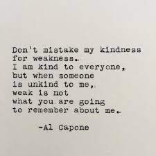 Al Capone Kindness Quote Typed On Typewriter Words Quotes Be Yourself Quotes Weakness Quotes
