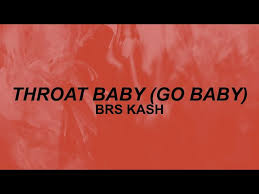 Maybe you would like to learn more about one of these? Brs Kash Throat Baby Lyrics Latest Lyrics Fopper Lyrics