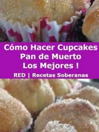 Como Hacer Cupcakes Pan De Muerto Los Mejores Comparte Para Que Se Guarde En Tu Muro