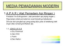 Apar (alat pemadam api ringan) adalah alat pemadam kebakaran yang dapat dibawa dan dioperasikan oleh satu orang serta berdiri sendiri dan firedetec adalah sebuah alat pemadam kebakaran otomatis yang mencari sumber api dan memadamkan sumbernya melalui sebuah selang. Pemadaman Kebakaran Pengenalan Alat Pemadam Api Segitiga Api