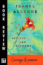 Of Love And Shadows By Isabel Allende Review Courage Passion In 2020 Isabel Allende Books Book Blogger Historical Humor