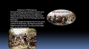 At the original thanksgiving, there was no milk, cheese, bread, butter, mashed potatoes, corn or pumpkin pie. The Buffet Of The 1st Thanksgiving And Now Celebration Of Thanksgiving The First Thanksgiving Took Place In Autumn 1621 To Celebrate The First Harvest Ppt Download