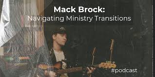 Navigating Ministry Transitions w/ Mack Brock (Elevation Worship)