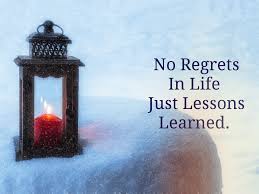 No Regrets In Life Just Lesson Learned Lessons Learned Regret Quotes Life