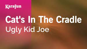 Cat S In The Cradle Ugly Kid Joe Karaoke Version Karafun Youtube