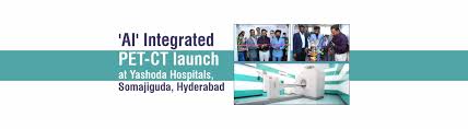 Artificial Intelligence Integrated Pet Ct Launched At Yashoda Hospitals