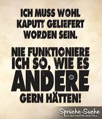 Funktionierst Du Auch Nicht So Wie Es Andere Erwarten Spruche Tiefsinnige Spruche Weisheiten Spruche